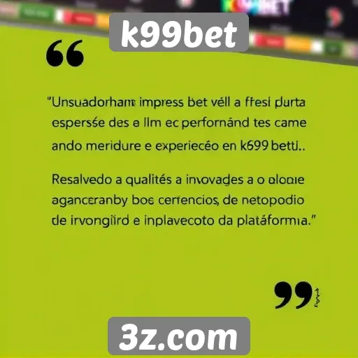 Feedback de usuários destaca a experiência no k99bet